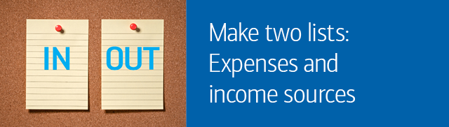 Make two lists: expenses and income sources