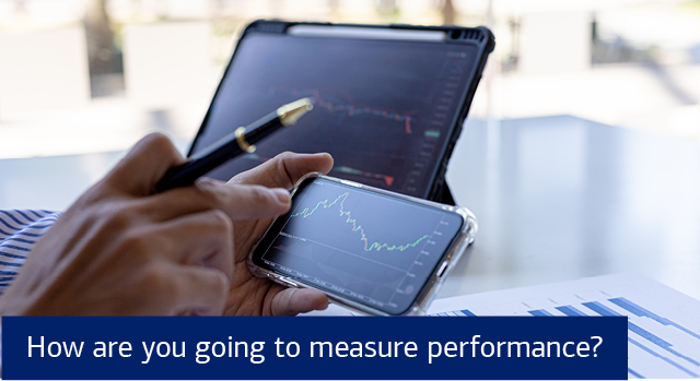 How are you going to measure performance?