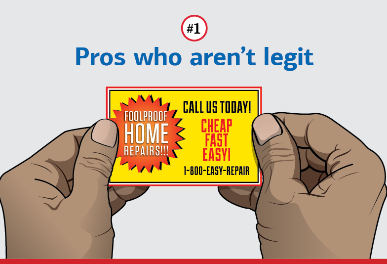 Text: #1 Pros who aren’t legit. Illustration of hands holding a flyer with text saying “Fool-Proof Home Repairs! Call Us Today! Cheap Fast Easy! 1-800-EASY-REPAIR.”