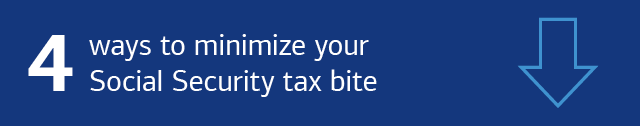 4 ways to minimize your Social Security tax bite