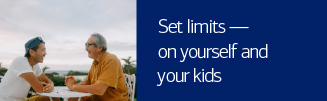 Set limits — on yourself and your kids